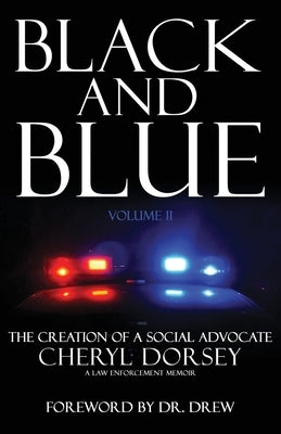 Black and Blue: The Creation Of A Social Advocate by Dorsey, Cheryl