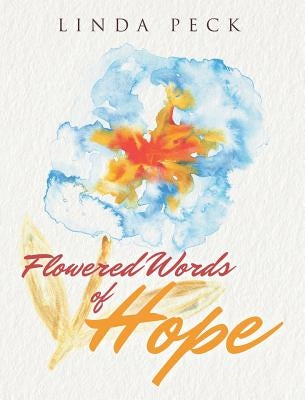 Flowered Words of Hope by Peck, Linda