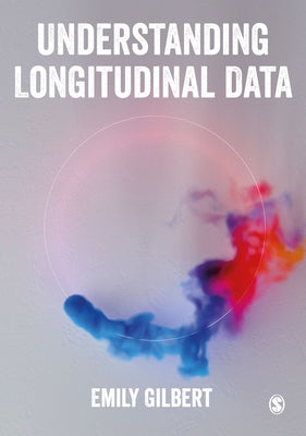Understanding Longitudinal Data by Gilbert, Emily