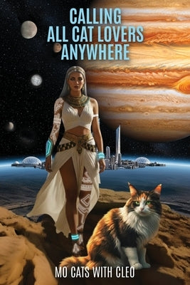 Calling All Cat Lovers Anywhere, Or Cat Whispers Past And Future by Cats with Cleo, Mo