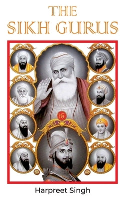 The Sikh Gurus by Singh, Harpreet