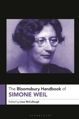 The Bloomsbury Handbook of Simone Weil by McCullough, Lissa