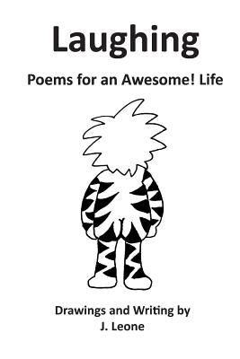 Laughing: Poems For an Awesome! Life by Leone, J.