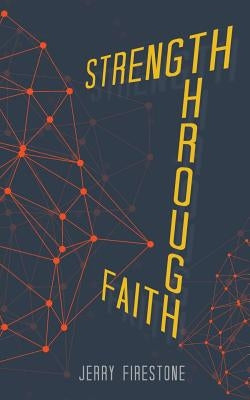 Strength Through Faith by Firestone, Jerry