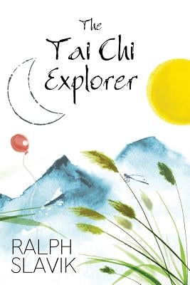 The Tai Chi Explorer by Slavik, Ralph