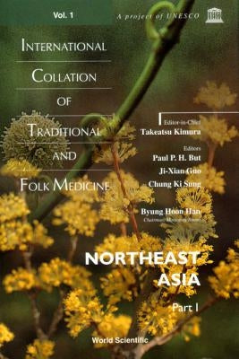 International Collation of Traditional and Folk Medicine: Northeast Asia - Part I by Kimura, Takeatsu