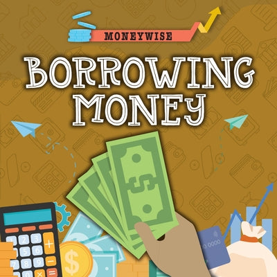 Borrowing Money by Dickmann, Nancy