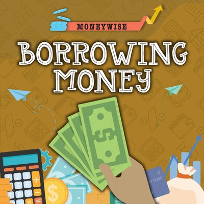 Borrowing Money by Dickmann, Nancy