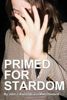 Primed for Stardom by Kaminski, John J.