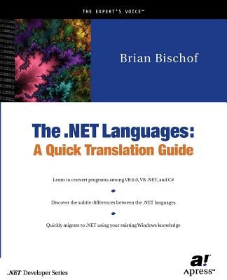 The .Net Languages: A Quick Translation Guide by Bischof, Brian