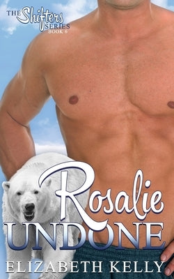 Rosalie Undone by Kelly, Elizabeth