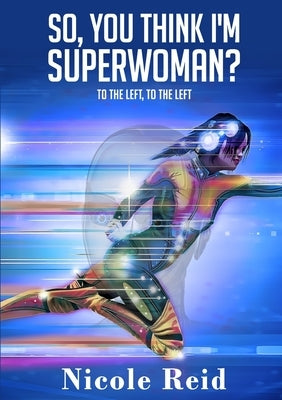 So, You Think I'm Superwoman? by Reid, Nicole