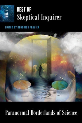 Paranormal Borderlands of Science: Best of Skeptical Inquirer Vol. 1 by Frazier, Kendrick
