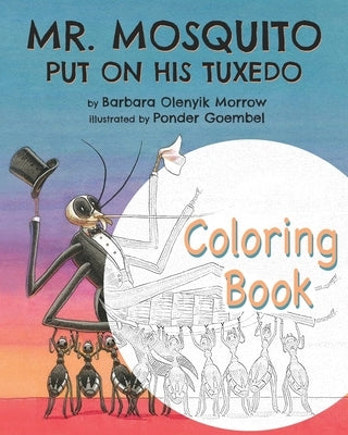 Mr. Mosquito Put on His Tuxedo: Coloring Book by Morrow, Barbara