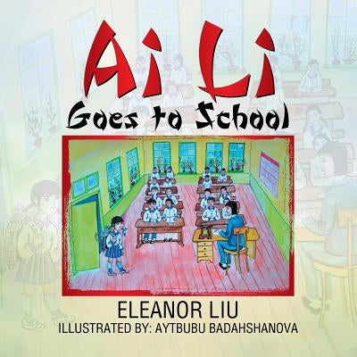 Ai Li Goes to School by Liu, Eleanor