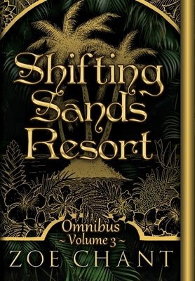 Shifting Sands Resort Omnibus Volume 3 by Chant, Zoe