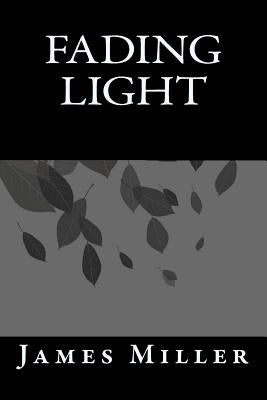 Fading Light by Miller Jr, James