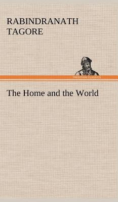 The Home and the World by Tagore, Rabindranath