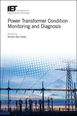 Power Transformer Condition Monitoring and Diagnosis by Abu-Siada, Ahmed