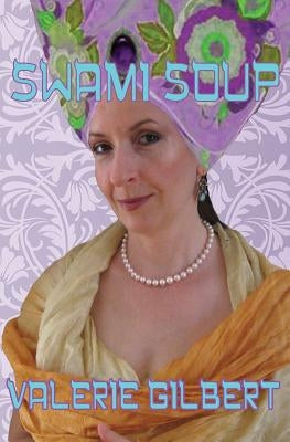 Swami Soup by Gilbert, Valerie