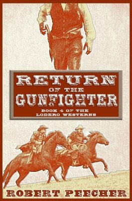Return of the Gunfighter: A Lodero Western Adventure by Peecher, Robert