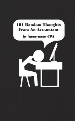101 Random Thoughts From An Accountant by Cpa, Anonymous