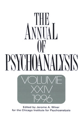 The Annual of Psychoanalysis, V. 24 by Winer, Jerome A.