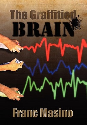 The Graffitied Brain by Masino, Franc