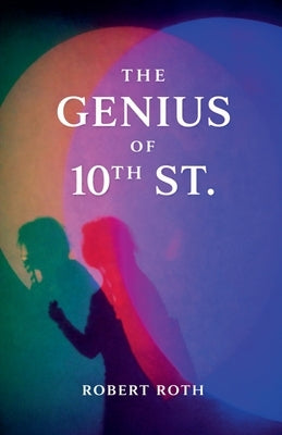 The Genius of 10th St. by Roth, Robert