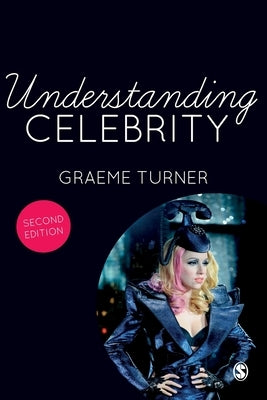 Understanding Celebrity by Turner, Graeme