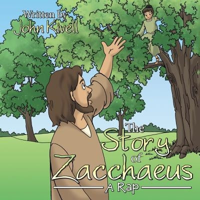 The Story of Zacchaeus: A Rap by Kivell, John