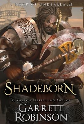 Shadeborn: A Book of Underrealm by Robinson, Garrett