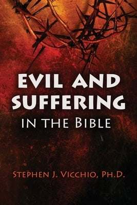 Evil And Suffering In The Bible by Vicchio, Stephen J.