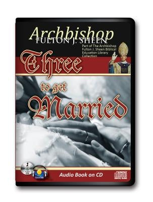 Three to Get Married by Sheen, Fulton J.