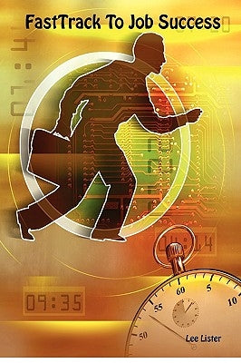 FastTrack To Job Success by Lister, Lee