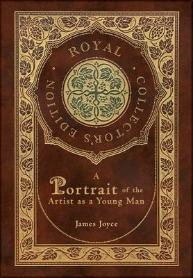 A Portrait of the Artist as a Young Man (Royal Collector's Edition) (Case Laminate Hardcover with Jacket) by Joyce, James