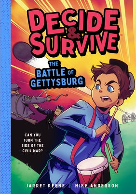 Decide and Survive: The Battle of Gettysburg: Can You Turn the Tide of the Civil War? by Keene, Jarret