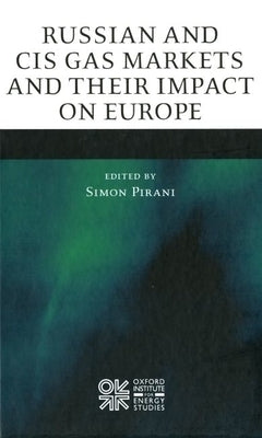 Russian and Cis Gas Markets and Their Impact on Europe by Pirani, Simon