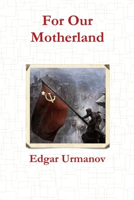 For Our Motherland by Urmanov, Edgar