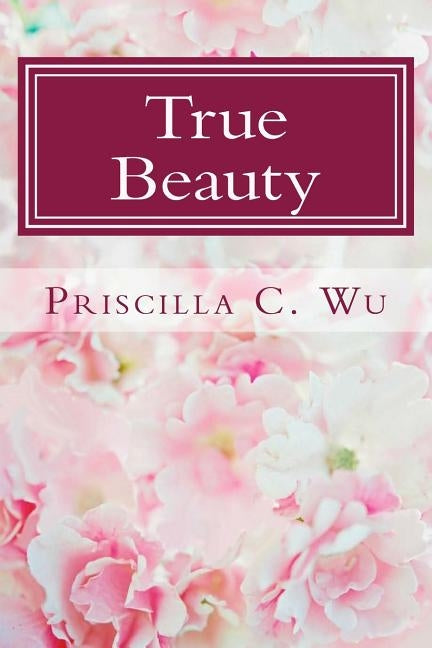 True Beauty by Wu, Priscilla