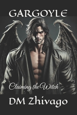 Gargoyle: Claiming the Witch by Zhivago, DM