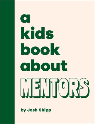 A Kids Book about Mentors by Shipp, Josh