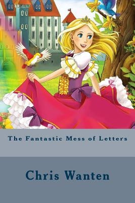 The Fantastic Mess of Letters by Wanten, Chris