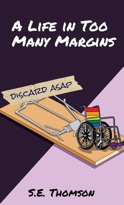 A Life in Too Many Margins by Thomson, S. E.