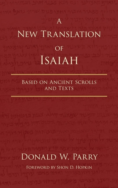 A New Translation of Isaiah: Based on Ancient Scrolls and Texts by Parry, Donald W.