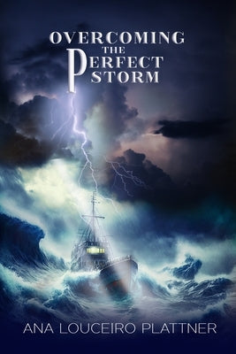 Overcoming The Perfect Storm by Louceiro Plattner, Ana