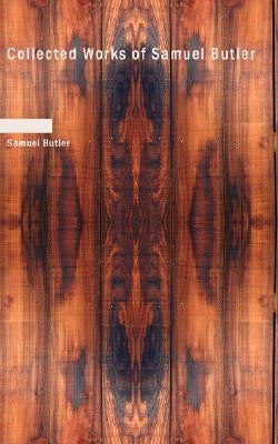 Collected Works of Samuel Butler by Butler, Samuel