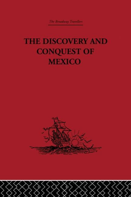 The Discovery and Conquest of Mexico 1517-1521 by Castillo, Bernal Diaz del