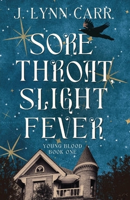 Sore Throat, Slight Fever by Carr, J. Lynn