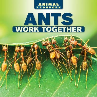 Ants Work Together by Ellison, Nora
